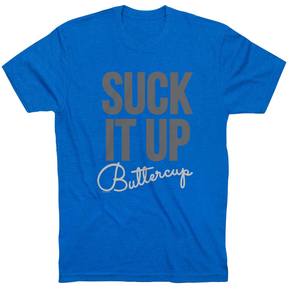 Running Short Sleeve T-Shirt - Suck It Up Buttercup
