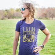 Women's Everyday Runners Tee I Run To Burn Off The Crazy