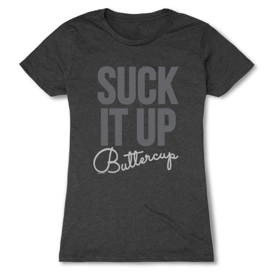 Women's Everyday Runners Tee Suck It Up Buttercup