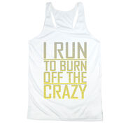 Women's Racerback Performance Tank Top - I Run To Burn Off The Crazy