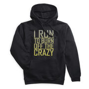 Statement Fleece Hoodie -  I Run To Burn Off The Crazy