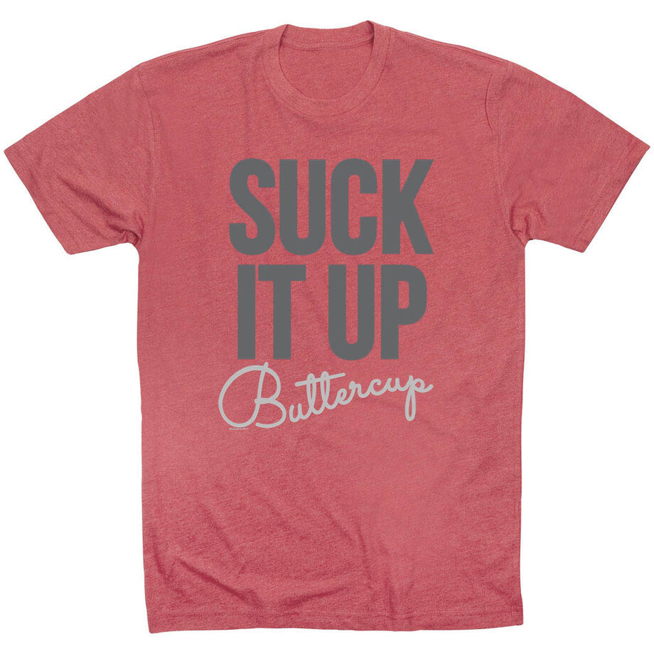 Running Short Sleeve T-Shirt - Suck It Up Buttercup