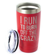 Running 20oz. Double Insulated Tumbler - I Run To Burn Off The Crazy