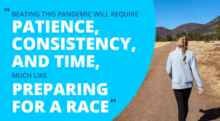 Beating this Pandemic is Like Preparing for a Race