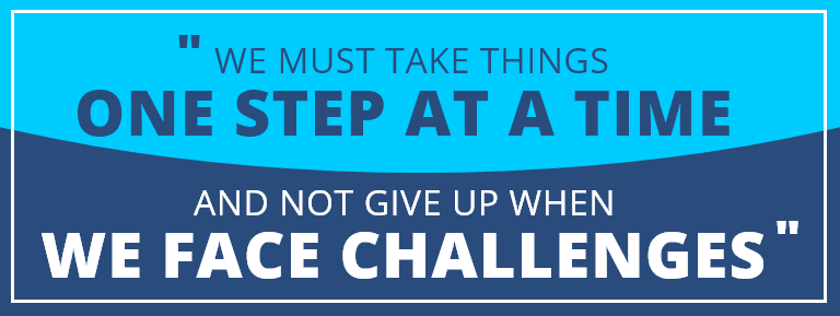 One Step at a Time - Don't Give Up When We Face Challenges