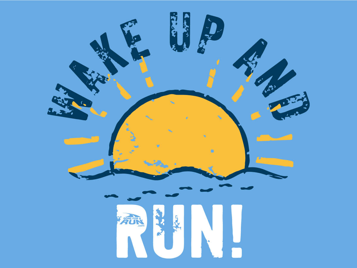 Monday Motivation for Runners - Wake And Run