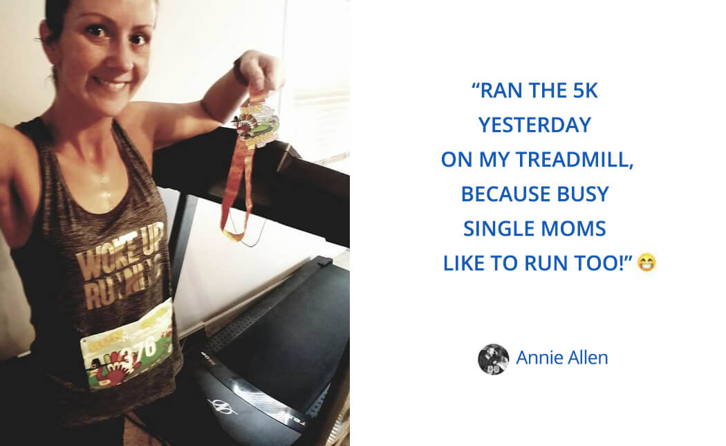 Here's What Annie Allen thinks about virtual races: Ran the 5K yesterday on my treadmill, because busy single moms like to run too!