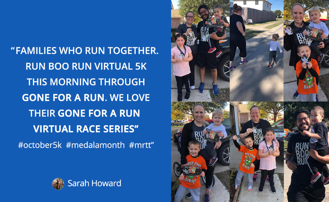 Here's What Sarah thinks about virtual races: Families who run together. Run Boo Run Virtual 5k this morning through gone for a run. We love their gone for a run virtual race series. 