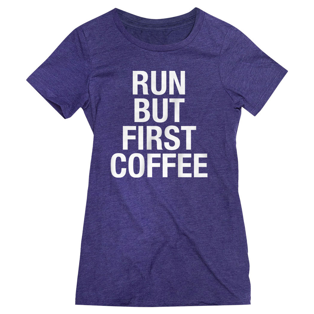 Women's Everyday Runners Tee - Run But First Coffee | Gone For a Run